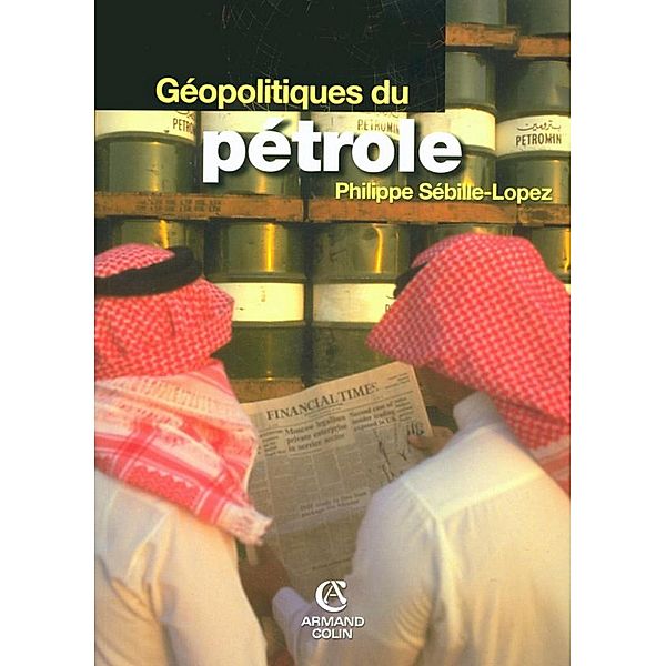 Géopolitiques du pétrole / Perspectives géopolitiques, Philippe Sébille-Lopez