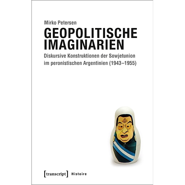 Geopolitische Imaginarien / Histoire Bd.132, Mirko Petersen