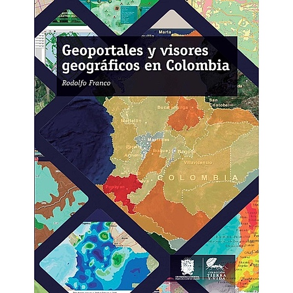 Geoportales y visores geográficos en Colombia / Tierra y Vida, Rodolfo Franco
