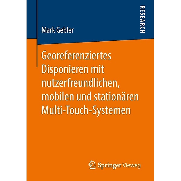 Georeferenziertes Disponieren mit nutzerfreundlichen, mobilen und stationären Multi-Touch-Systemen, Mark Gebler