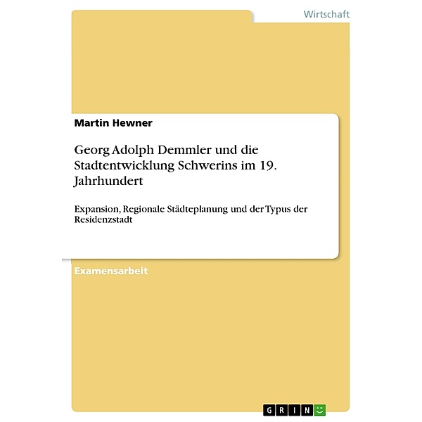 Georg Adolph Demmler und die Stadtentwicklung Schwerins im 19. Jahrhundert, Martin Hewner