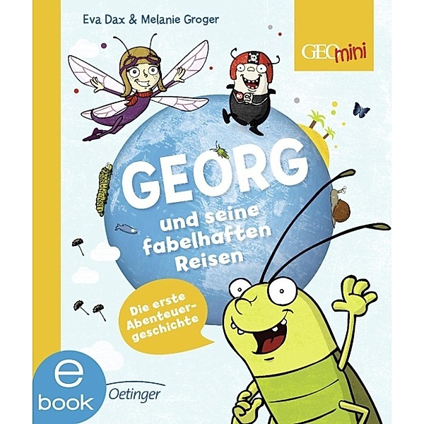 Georg Band 1: Georg und seine fabelhaften Reisen, Eva Dax, Melanie Groger