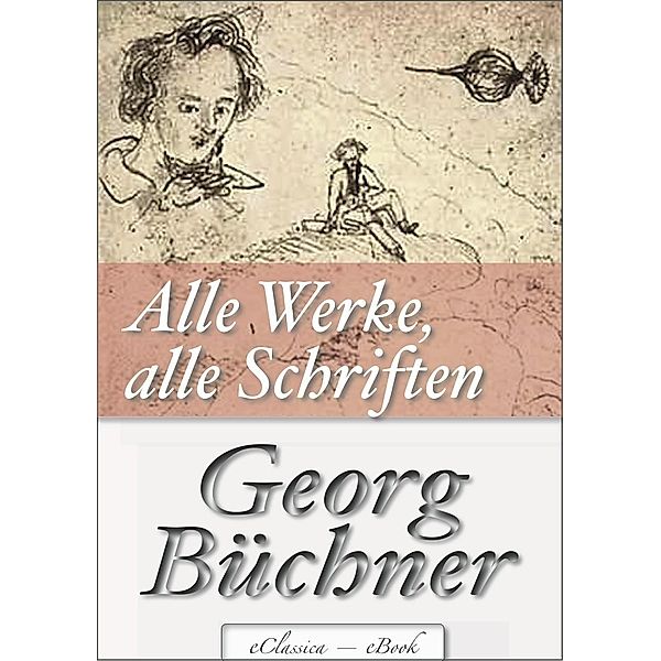 Georg Büchner: Alle Werke, alle Schriften (Jubiläumsausgabe zum 200. Geburtstag des Autors), Georg BüCHNER