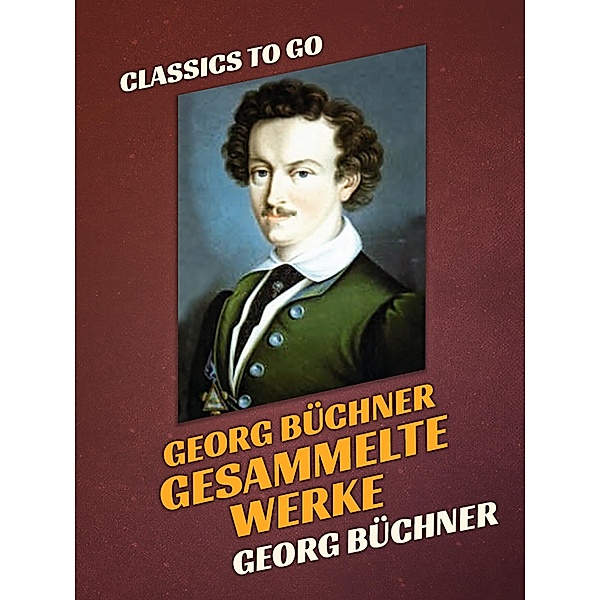Georg Büchner  Gesammelte Werke, Georg BüCHNER
