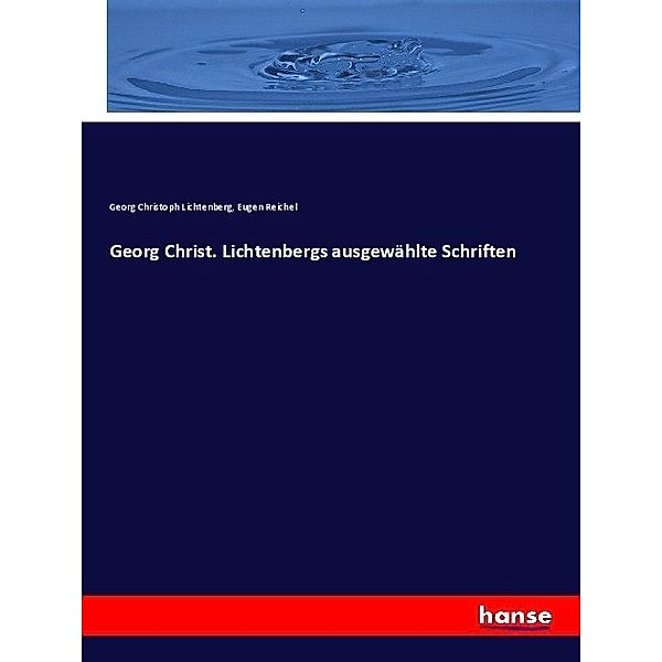 Georg Christ. Lichtenbergs ausgewählte Schriften, Georg Christoph Lichtenberg, Eugen Reichel