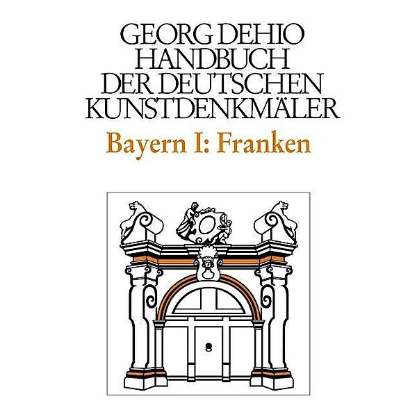 Georg Dehio: Dehio - Handbuch der deutschen Kunstdenkmäler: Bayern, Georg Dehio