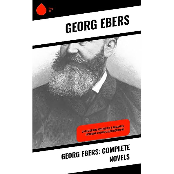 Georg Ebers: Complete Novels, Georg Ebers