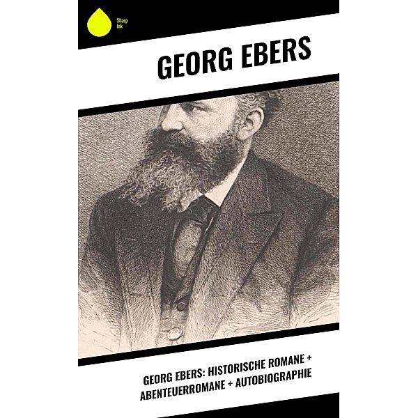 Georg Ebers: Historische Romane + Abenteuerromane + Autobiographie, Georg Ebers