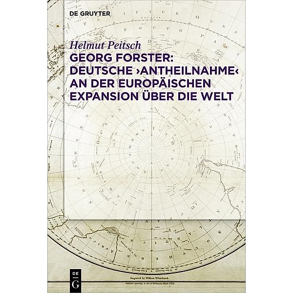 Georg Forster: Deutsche ,Antheilnahme' an der europäischen Expansion über die Welt, Helmut Peitsch