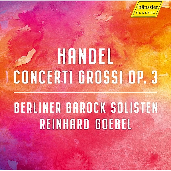 Georg Friedrich Händel.Concerti Grossi Op.3, Berliner Barock Solisten, Reinhard Goebel