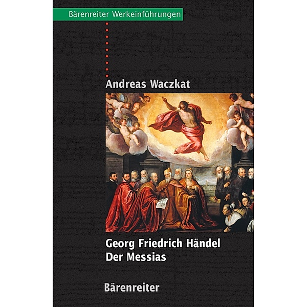 Georg Friedrich Händel - Der Messias / Bärenreiter-Werkeinführungen, Andreas Waczkat