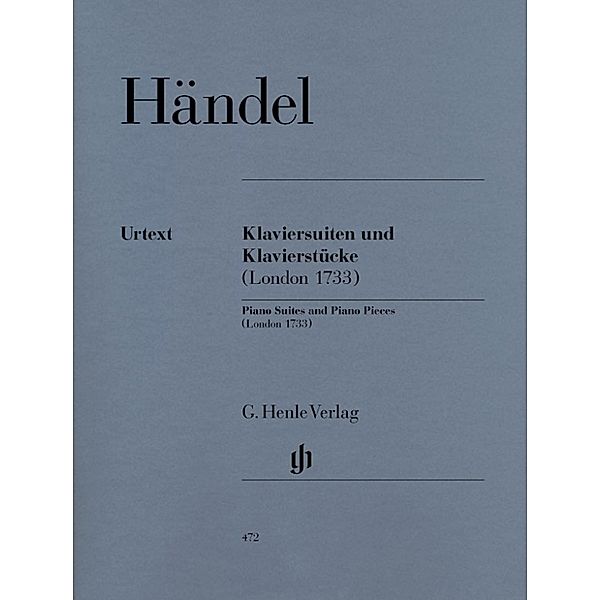 Georg Friedrich Händel - Klaviersuiten und Klavierstücke (London 1733), Georg Friedrich Händel - Klaviersuiten und Klavierstücke (London 1733)