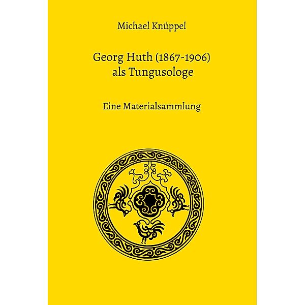 Georg Huth (1867-1906) als Tungusologe, Michael Knüppel