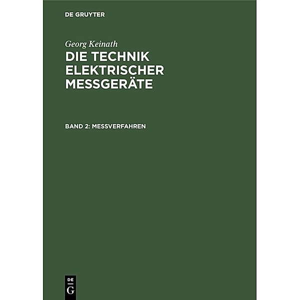 Georg Keinath: Die Technik elektrischer Messgeräte / Band 2 / Messverfahren, Georg Keinath