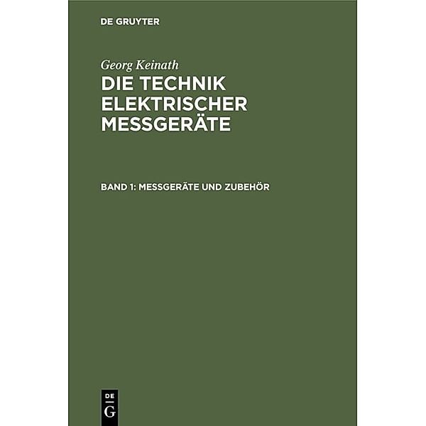 Georg Keinath: Die Technik elektrischer Messgeräte / Band 1 / Messgeräte und Zubehör, Georg Keinath