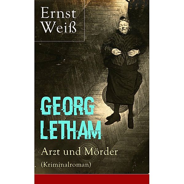 Georg Letham - Arzt und Mörder (Kriminalroman), Ernst Weiß