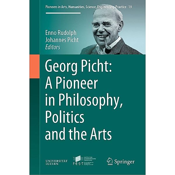 Georg Picht: A Pioneer in Philosophy, Politics and the Arts / Pioneers in Arts, Humanities, Science, Engineering, Practice Bd.19