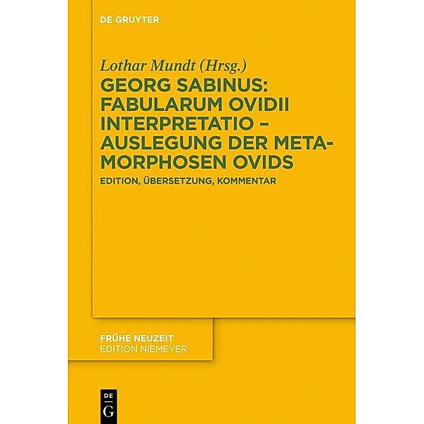 Georg Sabinus: Fabularum Ovidii interpretatio - Auslegung der Metamorphosen Ovids / Frühe Neuzeit Bd.226