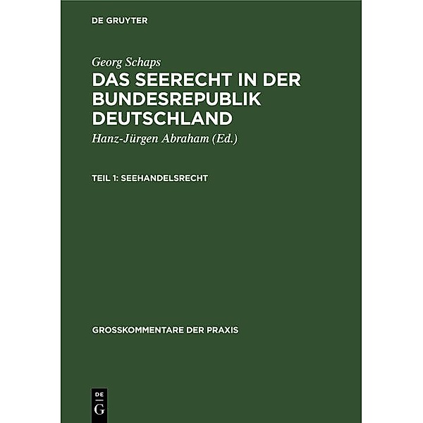 Georg Schaps: Das Seerecht in der Bundesrepublik Deutschland. Teil 1 / Großkommentare der Praxis, Georg Schaps