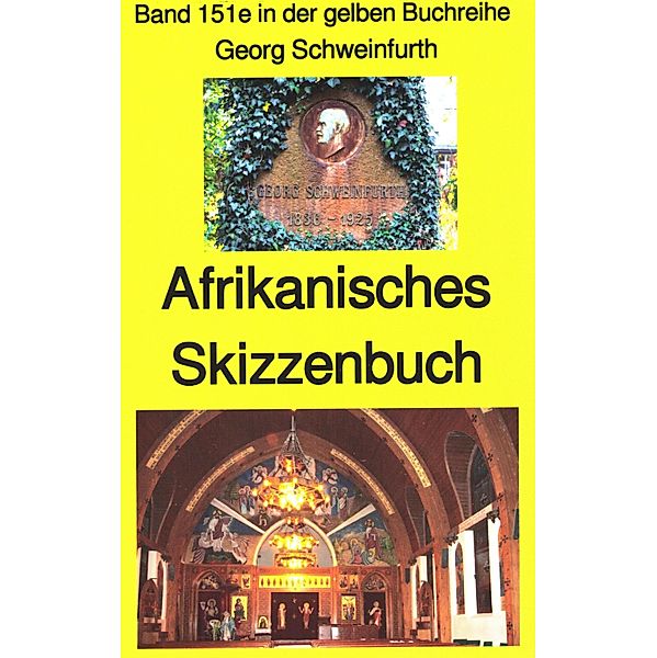 Georg Schweinfurth: Afrikanisches Skizzenbuch / gelbe Buchreihe Bd.149, Georg Schweinfurth