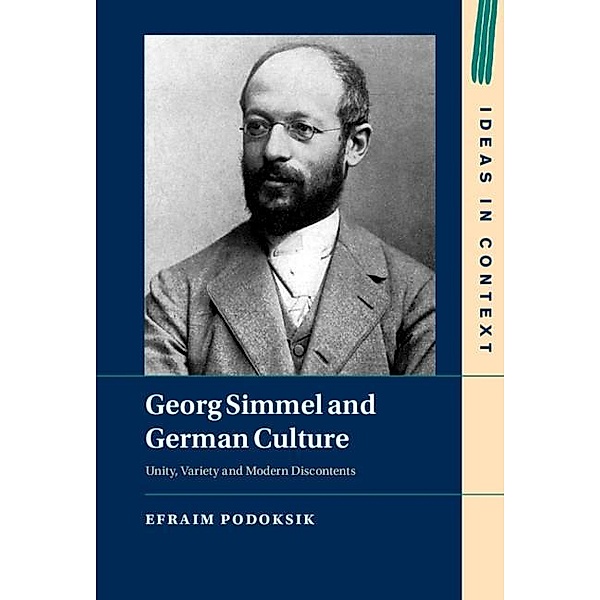 Georg Simmel and German Culture / Ideas in Context, Efraim Podoksik