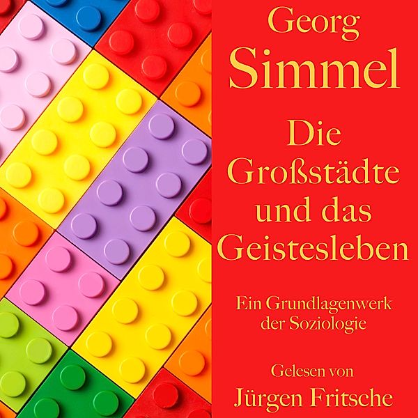 Georg Simmel: Die Grossstädte und das Geistesleben, Georg Simmel