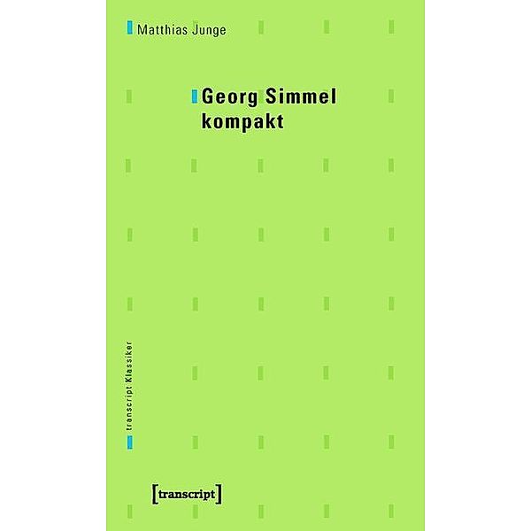 Georg Simmel kompakt / transcript Klassiker Bd.1, Matthias Junge