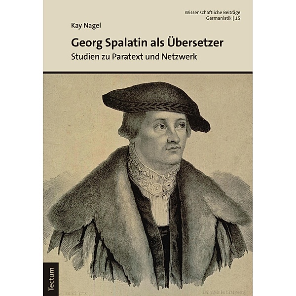 Georg Spalatin als Übersetzer / Wissenschaftliche Beiträge aus dem Tectum Verlag: Germanistik Bd.15, Kay Nagel