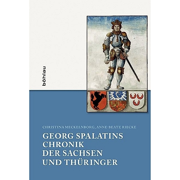 Georg Spalatins Chronik der Sachsen und Thüringer, Christina Meckelnborg, Anne-Beate Riecke
