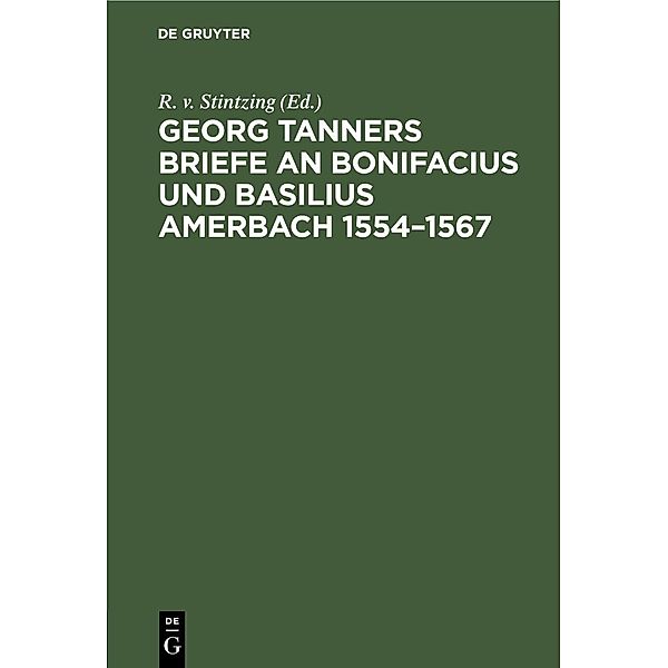 Georg Tanners Briefe an Bonifacius und Basilius Amerbach 1554-1567