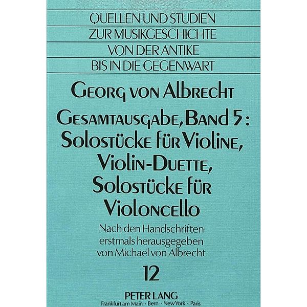 Georg von Albrecht- Gesamtausgabe, Band 5: Solostücke für Violine, Violin-Duette, Solostücke für Violoncello
