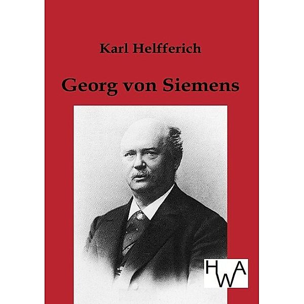 Georg von Siemens, Karl Helfferich