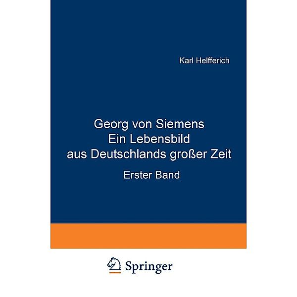 Georg von Siemens Ein Lebensbild aus Deutschlands großer Zeit, Karl Helfferich