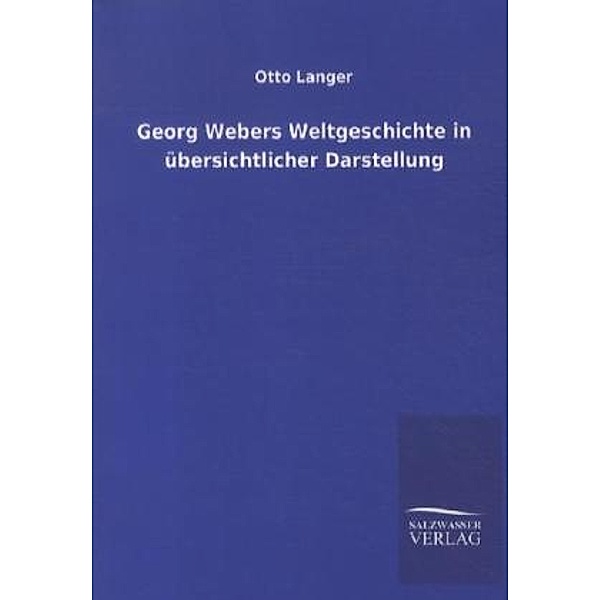 Georg Webers Weltgeschichte in übersichtlicher Darstellung, Otto Langer