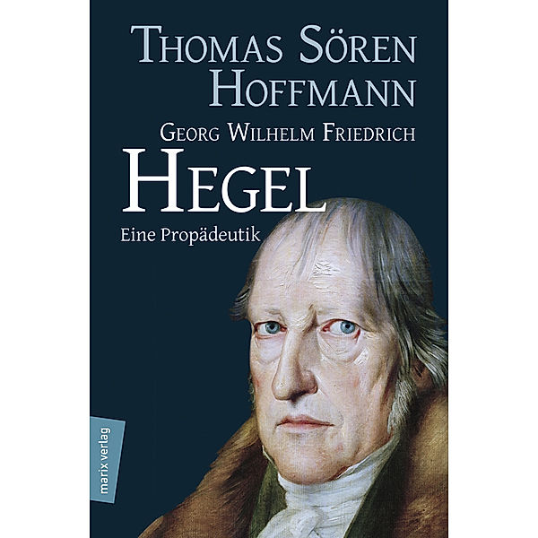 Georg Wilhelm Friedrich Hegel, Thomas Sören Hoffmann