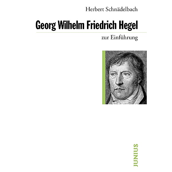 Georg Wilhelm Friedrich Hegel / zur Einführung, Herbert Schnädelbach