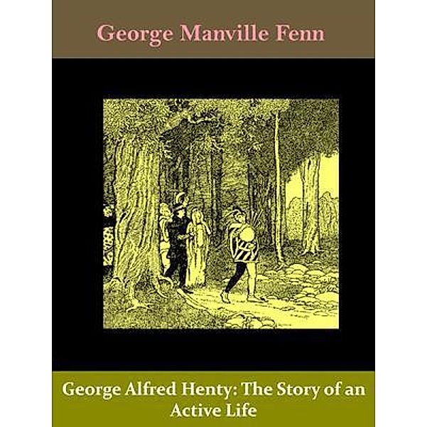 George Alfred Henty / Hope and Love Press, George Manville Fenn