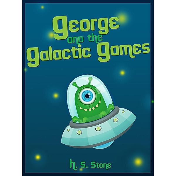 George and the Galactic Games, H. S. Stone