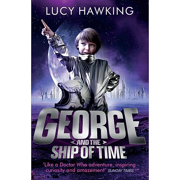 George and the Ship of Time / George's Secret Key to the Universe, Lucy Hawking