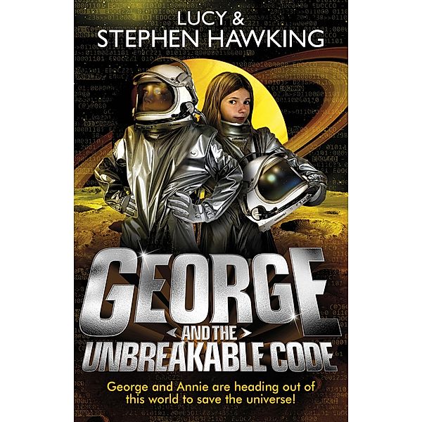 George and the Unbreakable Code / George's Secret Key to the Universe, Lucy Hawking, Stephen Hawking