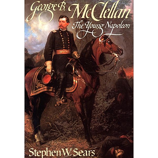 George B. McClellan, Stephen W. Sears