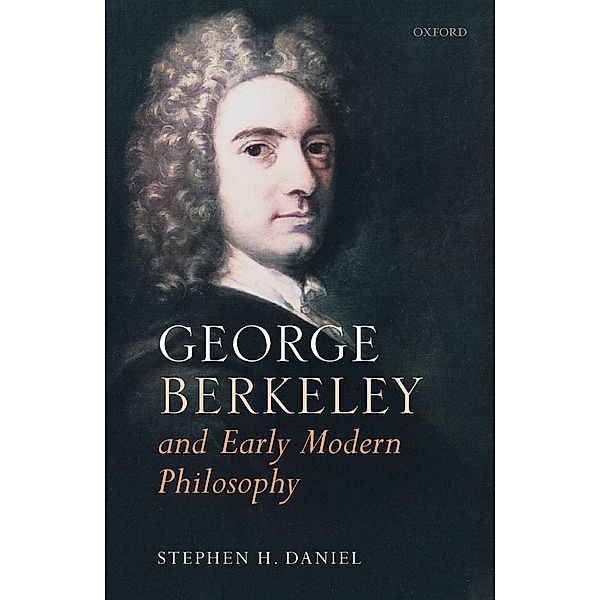 George Berkeley and Early Modern Philosophy, Stephen H. Daniel