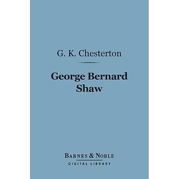 George Bernard Shaw (Barnes & Noble Digital Library) / Barnes & Noble, G. K. Chesterton