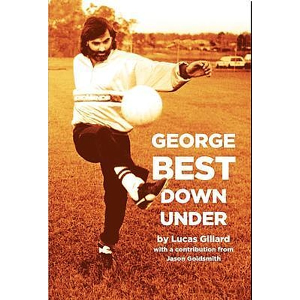 George Best Down Under, Lucas Gillard