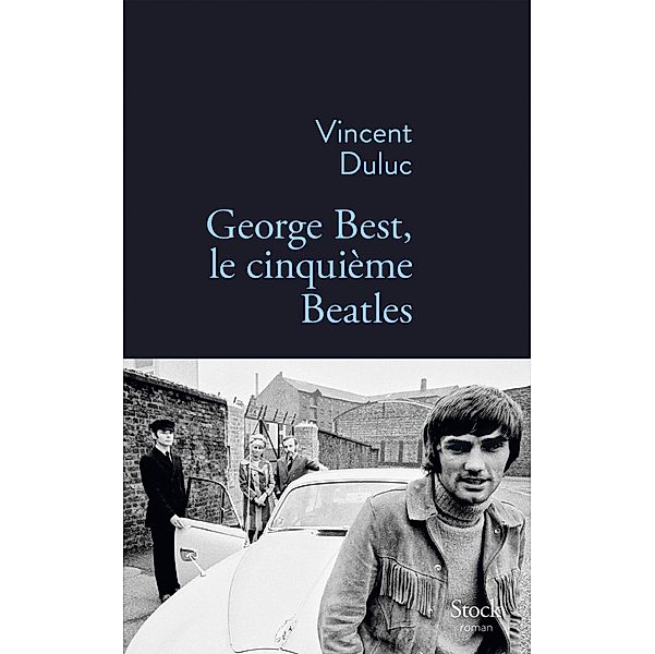 George Best, le cinquième Beatles / Essais - Documents, Vincent Duluc