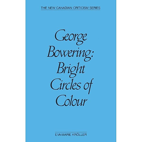 George Bowering / The New Canadian Criticism Series, Eva-Marie Kröller