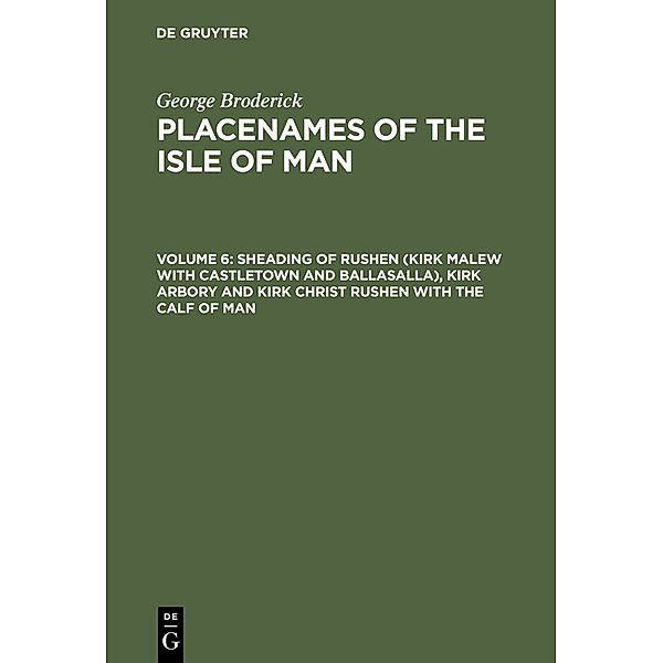 George Broderick: Placenames of the Isle of Man / Volume 6 / Placenames of the Isle of Man.Vol.6, George Broderick