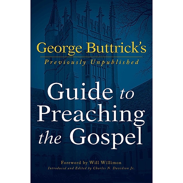 George Buttrick's Guide to Preaching the Gospel, Charles N. Davidson, George A. Buttrick