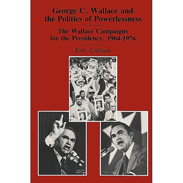 George C. Wallace and the Politics of Powerlessness, Jody Carlson