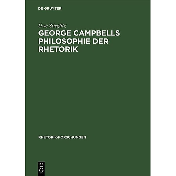 George Campbells Philosophie der Rhetorik / Rhetorik-Forschungen Bd.12, Uwe Stieglitz